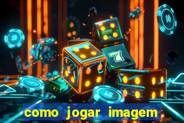 como jogar imagem no google para pesquisa